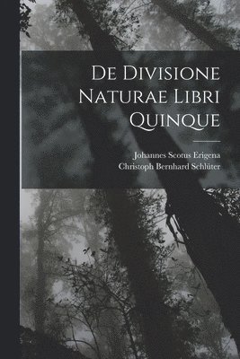 Johannes Scotus Erigena, Christoph Bernhard Schlüter - De Divisione Naturae Libri Quinque, Häftad