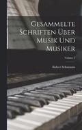 Gesammelte Schriften über Musik und Musiker; Volume 2