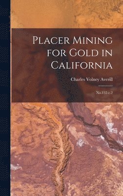 Charles Volney Averill - Placer Mining for Gold in California, Inbunden