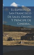 Espíritu De San Francisco De Sales, Obispo Y Príncipe De Ginebra...
