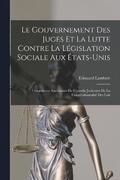 Le gouvernement des juges et la lutte contre la legislation sociale aux Etats-Unis