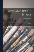 Aims And Ideals In Art