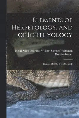 Elements of Herpetology, and of Ichthyology