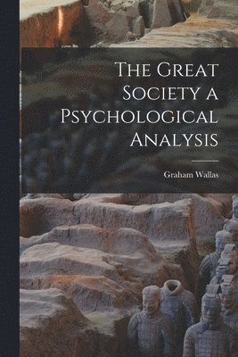 Graham Wallas - Great Society a Psychological Analysis, Häftad