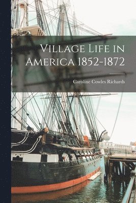 Caroline Cowles Richards - Village Life in America 1852-1872, Häftad. Tillgänglighet: Lägg i varukorg