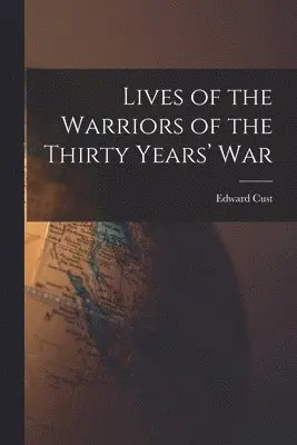 Lives of the Warriors of the Thirty Years' War