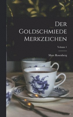 Marc Rosenberg - Goldschmiede Merkzeichen; Volume 1, Inbunden
