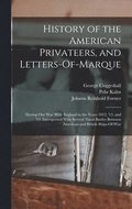 History of the American Privateers, and Letters-Of-Marque