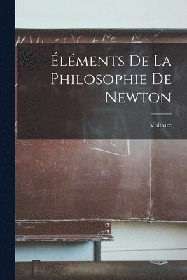 Voltaire - Éléments De La Philosophie De Newton, Häftad