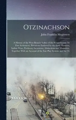 John Franklin Meginness - Otzinachson, Inbunden. Tillgänglighet: Lägg i varukorg