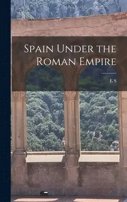 E S B 1876 Bouchier - Spain Under the Roman Empire, Inbunden. Tillgänglighet: Lägg i varukorg