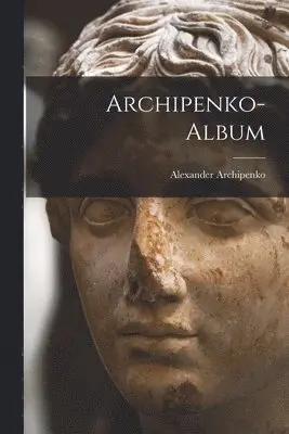 Alexander Archipenko - Archipenko-Album, Häftad. Tillgänglighet: Lägg i varukorg