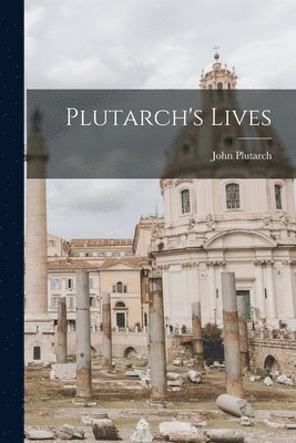 John Plutarch - Plutarch's Lives, Häftad. Tillgänglighet: Lägg i varukorg