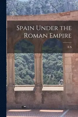 E S B 1876 Bouchier - Spain Under the Roman Empire, Häftad. Tillgänglighet: Lägg i varukorg