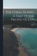 Coral Island, a Tale of the Pacific Ocean
