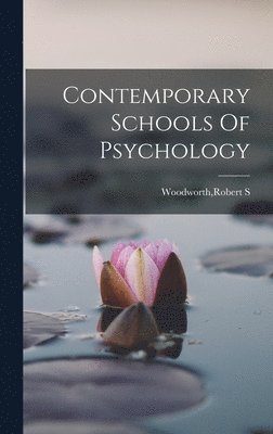 Robert S Woodworth - Contemporary Schools Of Psychology, Inbunden