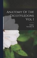 Anatomy Of The Dicotyledons Vol I