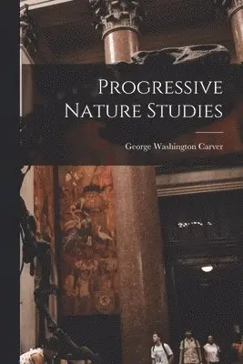 George Washington ?- Carver - Progressive Nature Studies, Häftad. Tillgänglighet: Lägg i varukorg