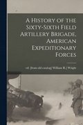 History of the Sixty-sixth Field Artillery Brigade, American Expeditionary Forces