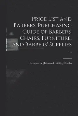 Price List and Barbers' Purchasing Guide of Barbers' Chairs, Furniture, and Barbers' Supplies ..