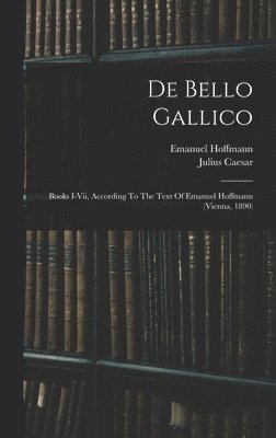 Julius Caesar, Emanuel Hoffmann - De Bello Gallico, Inbunden