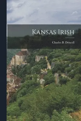 Charles B Driscoll - Kansas Irish, Häftad. Tillgänglighet: Lägg i varukorg