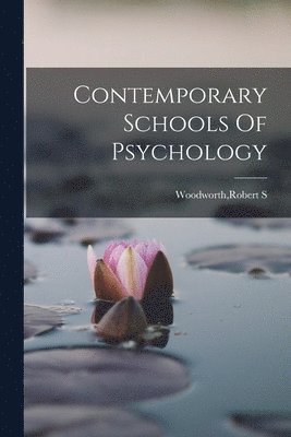 Robert S Woodworth - Contemporary Schools Of Psychology, Häftad