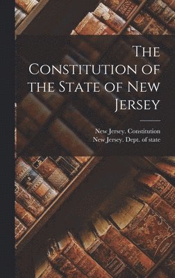 New Jersey Constitution, New Jersey Dept of State - Constitution of the State of New Jersey, Inbunden. Tillgänglighet: Lägg i varukorg