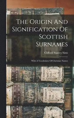 Clifford Stanley Sims - Origin And Signification Of Scottish Surnames, Inbunden. Tillgänglighet: Lägg i varukorg