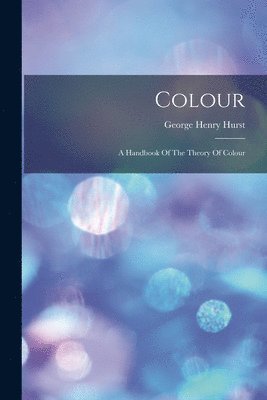 George Henry Hurst - Colour, Häftad. Tillgänglighet: Lägg i varukorg