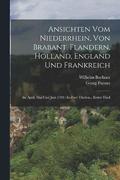 Ansichten Vom Niederrhein, Von Brabant, Flandern, Holland, England Und Frankreich