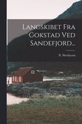 Langskibet Fra Gokstad Ved Sandefjord...