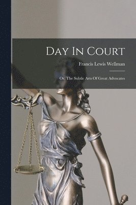Francis Lewis Wellman - Day In Court, Häftad