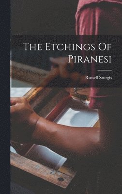 Russell Sturgis - Etchings Of Piranesi, Inbunden. Tillgänglighet: Lägg i varukorg
