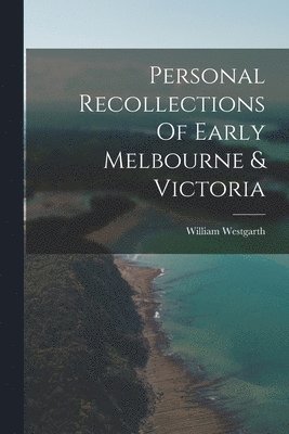 William Westgarth - Personal Recollections Of Early Melbourne & Victoria, Häftad. Tillgänglighet: Lägg i varukorg