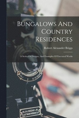 Robert Alexander Briggs - Bungalows And Country Residences, Häftad