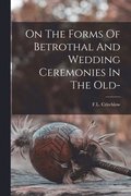 On The Forms Of Betrothal And Wedding Ceremonies In The Old-