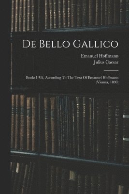 Julius Caesar, Emanuel Hoffmann - De Bello Gallico, Häftad
