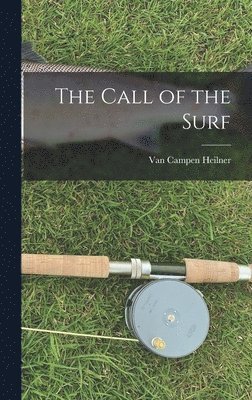Van Campen Heilner - Call of the Surf, Inbunden. Tillgänglighet: Lägg i varukorg