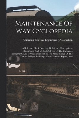 Maintenance Of Way Cyclopedia