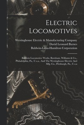 David Leonard Barnes, Baldwin-Lima-Hamilton Corporation, Westinghouse Electric & Manufacturing C - Electric Locomotives, Häftad