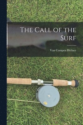 Van Campen Heilner - Call of the Surf, Häftad. Tillgänglighet: Lägg i varukorg