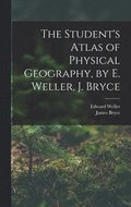 Student's Atlas of Physical Geography, by E. Weller, J. Bryce