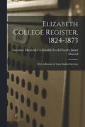 Elizabeth College Register, 1824-1873