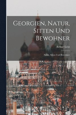 Georgien, Natur, Sitten und Bewohner