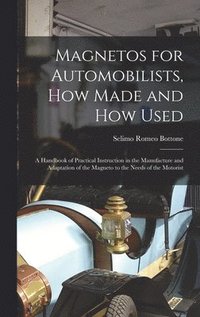 Magnetos for Automobilists, How Made and How Used