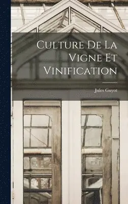Jules Guyot - Culture De La Vigne Et Vinification, Inbunden. Tillgänglighet: Lägg i varukorg