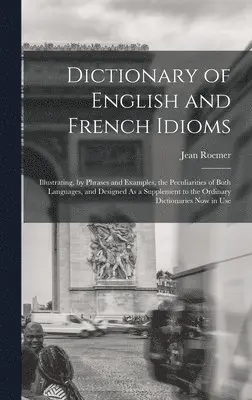 Jean Roemer - Dictionary of English and French Idioms, Inbunden. Tillgänglighet: Tillfälligt slut
