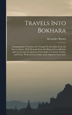 Alexander Burnes - Travels Into Bokhara, Inbunden
