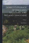 Debrett's Peerage of England, Scotland, and Ireland. [Another]; Volume 1